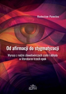 OD AFIRMACJI DO STYGMATYZACJI, RADOSŁAW PAWELEC