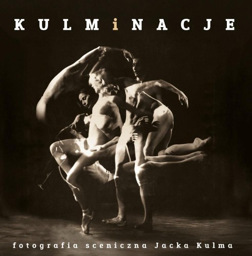 Kulminacje. Fotografia sceniczna Jacka Kulma