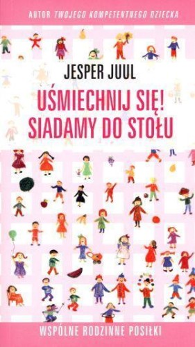Uśmiechnij się! Siadamy do stołu..., Jesper Juul