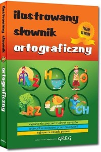 ILUSTROWANY SŁOWNIK ORTOGRAFICZNY BR GREG