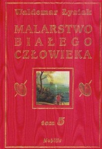 MALARSTWO BIAŁEGO CZŁOWIEKA T.5, WALDEMAR ŁYSIAK