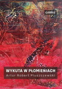 WYKUTA W PŁOMIENIACH, ARTUR ROBERT PLUSZCZEWSKI