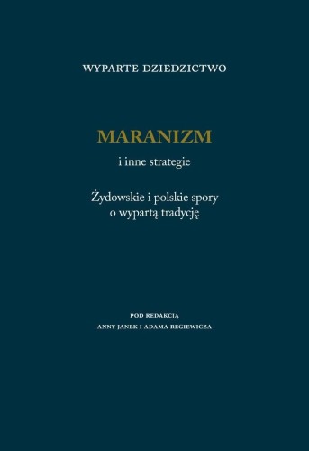 Wyparte dziedzictwo. Maranizm i inne strategie