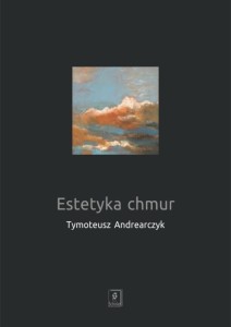 ESTETYKA CHMUR, TYMOTEUSZ ANDREARCZYK