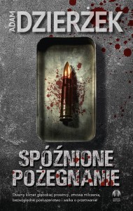 SPÓŹNIONE POŻEGNANIE, ADAM DZIERŻEK