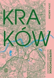 KRAKÓW. NIEPRZEWODNIK DLA TURYSTÓW I MIESZKAŃCÓW