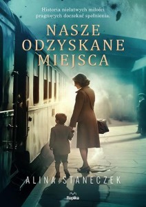 NASZE ODZYSKANE MIEJSCA, ALINA STANECZEK