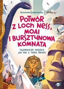 POTWÓR Z LOCH NESS, MOAI I BURSZTYNOWA KOMNATA