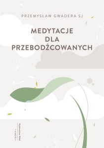 MEDYTACJE DLA PRZEBODŹCOWANYCH