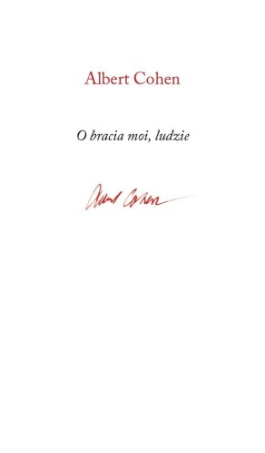 O bracia moi, ludzie, Albert Cohen