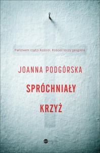 SPRÓCHNIAŁY KRZYŻ, JOANNA PODGÓRSKA