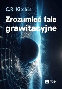 ZROZUMIEĆ FALE GRAWITACYJNE, C. R. KITCHIN
