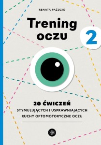 TRENING OCZU 2. 20 ĆWICZEŃ STYMULUJĄCYCH...