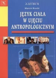 JĘZYK CIAŁA W UJĘCIU ANTROPOLOGICZNYM