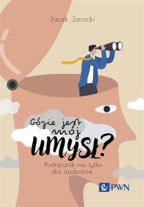 GDZIE JEST MÓJ UMYSŁ?, JACEK JAROCKI