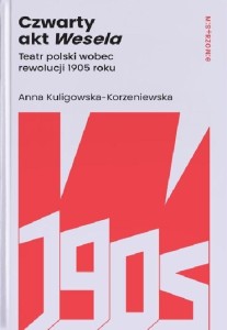 CZWARTY AKT WESELA, ANNA KULIGOWSKA-KORZENIEWSKA