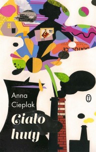 CIAŁO HUTY, ANNA CIEPLAK