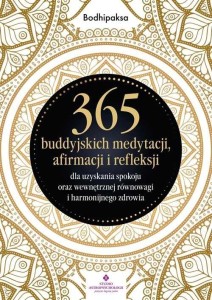 365 BUDDYJSKICH MEDYTACJI, AFIRMACJI I REFLEKSJI..
