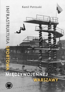 INFRASTRUKTURA SPORTOWA MIĘDZYWOJENNEJ WARSZAWY