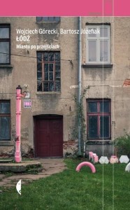 ŁÓDŹ. MIASTO PO PRZEJŚCIACH