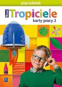 NOWI TROPICIELE PIĘCIOLATEK. KARTY PRACY CZ.2 WSIP