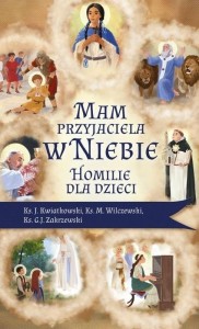 MAM PRZYJACIELA W NIEBIE. HOMILIE DLA DZIECI
