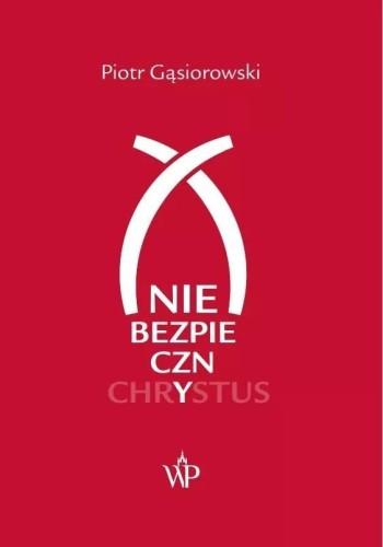 (Nie)bezpieczny Chrystus, Piotr Gąsiorowski