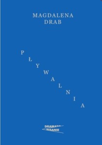 PŁYWALNIA, MAGDALENA DRAB