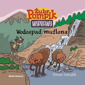ŻUBR POMPIK. WYPRAWY. WODOSPAD MUFLONA