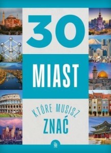 30 MIAST, KTÓRE MUSISZ ZNAĆ, MONIKA PŁÓCIENNIK