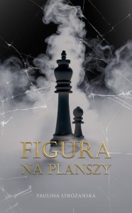 FIGURA NA PLANSZY, PAULINA STRÓŻAŃSKA