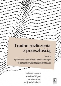 TRUDNE ROZLICZENIA Z PRZESZŁOŚCIĄ T.1