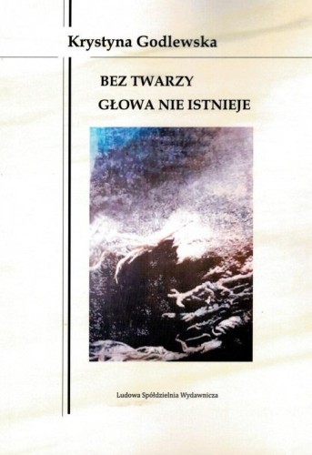 Bez twarzy głowa nie istnieje, Krystyna Godlewska