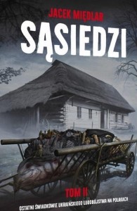 SĄSIEDZI T.2 OSTATNI ŚWIADKOWIE UKRAIŃSKIEGO..
