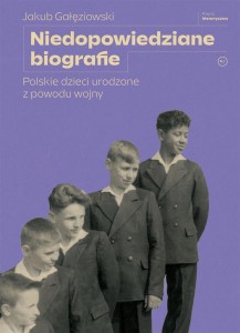 NIEDOPOWIEDZIANE BIOGRAFIE, JAKUB GAŁĘZIOWSKI