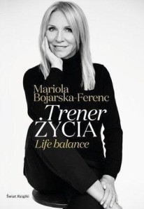 TRENER ŻYCIA, MARIOLA BOJARSKA-FERENC