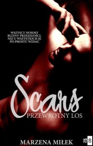 SCARS. PRZEWROTNY LOS, MARZENA MIŁEK