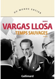 TEMPS SAUVAGES, MARIO VARGAS LLOSA