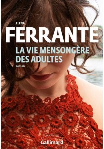 VIE MENSONGERE DES ADULTES, ELENA FERRANTE