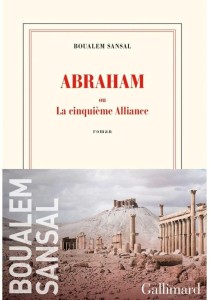 ABRAHAM: OU LA CINQUIEME ALLIANCE, BOUALEM SANSAL