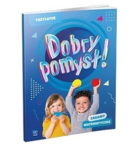 DOBRY POMYSŁ! TRZYLATEK. ZABAWY MATEMATYCZNE