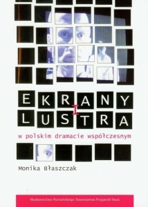 EKRANY I LUSTRA W POLSKIM DRAMACIE WSPÓŁCZESNYM