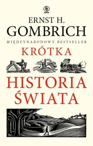 KRÓTKA HISTORIA ŚWIATA, ERNST H. GOMBRICH