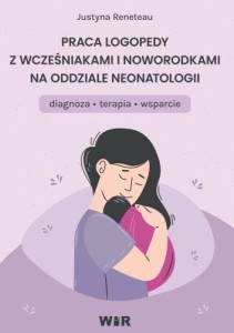 PRACA LOGOPEDY Z WCZEŚNIAKAMI I NOWORODKAMI..
