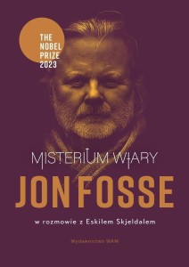 MISTERIUM WIARY. JON FOSSE W ROZMOWIE Z ESKILEM...