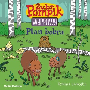 ŻUBR POMPIK. WYPRAWY T.3 PLAN BOBRA