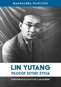 LIN YUTANG - FILOZOF SZTUKI ŻYCIA