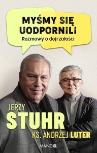 MYŚMY SIĘ UODPORNILI. ROZMOWY O DOJRZAŁOŚCI