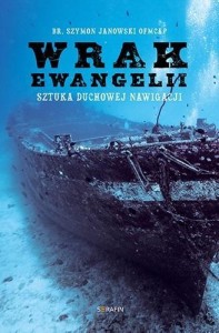 WRAK EWANGELII. SZTUKA DUCHOWEJ NAWIGACJI