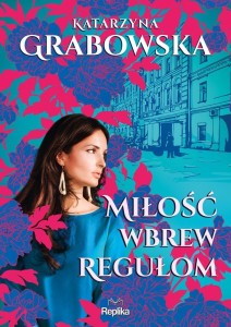 MIŁOŚĆ WBREW REGUŁOM, KATARZYNA GRABOWSKA